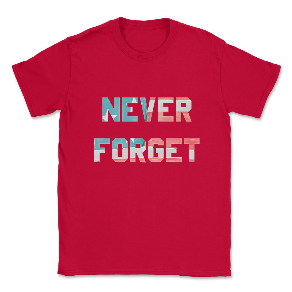 Never Forget Unisex T-Shirt - Red