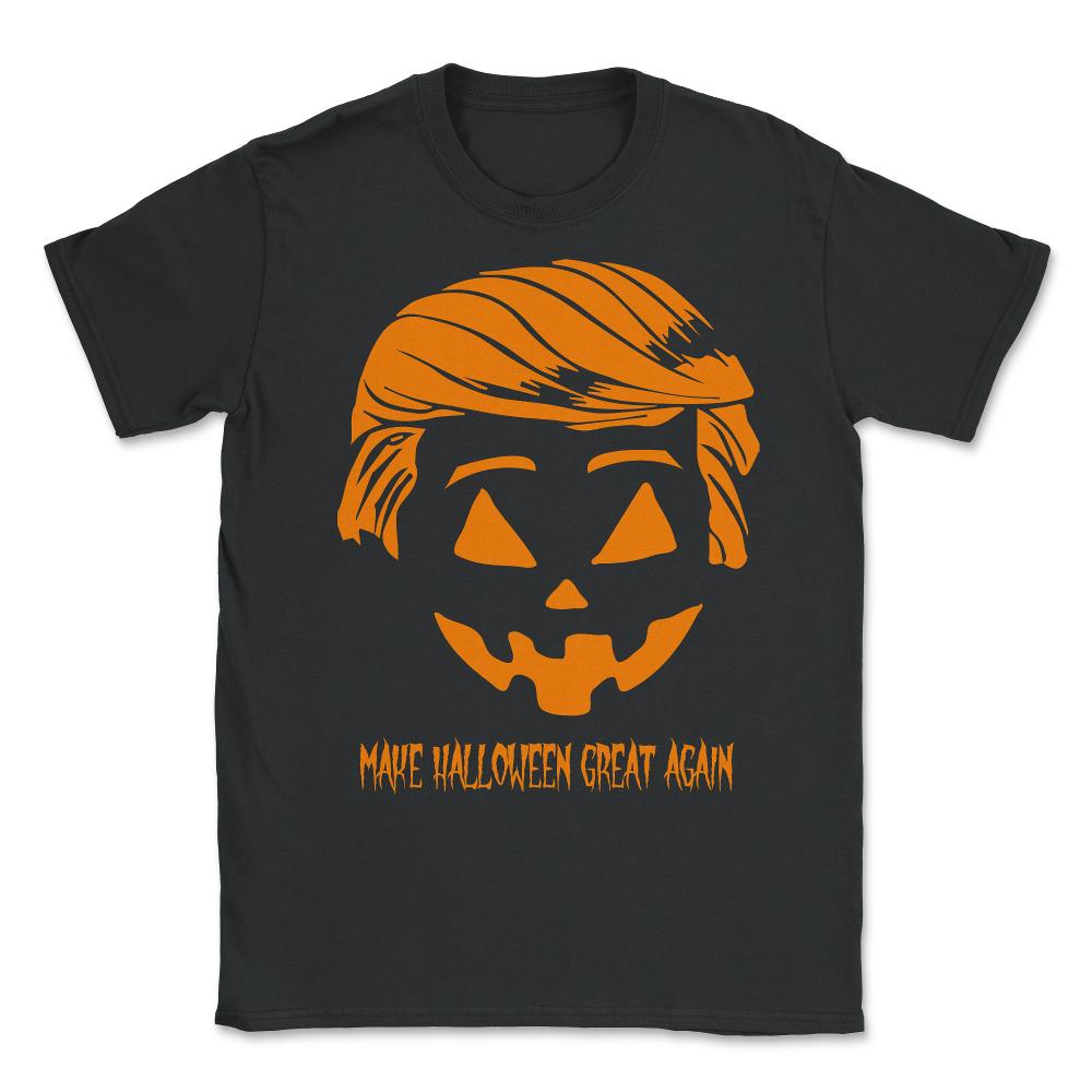 Trumpkin Make Halloween Great Again Unisex T-Shirt - Black