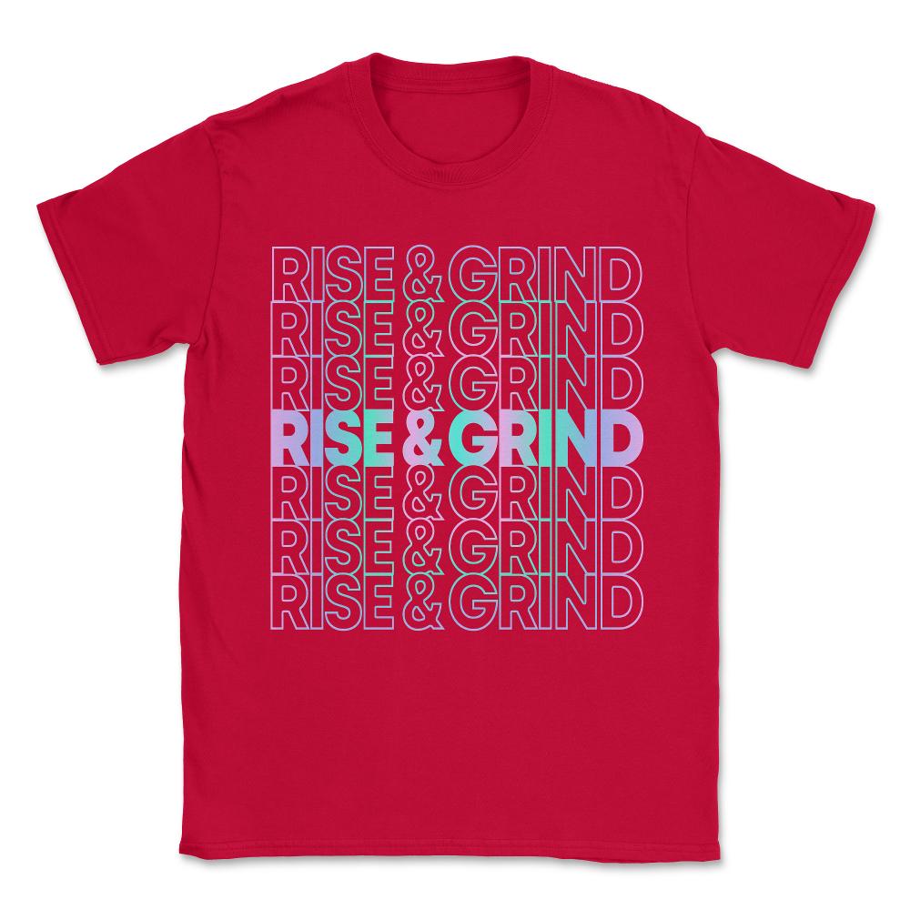 Rise and Grind Unisex T-Shirt - Red