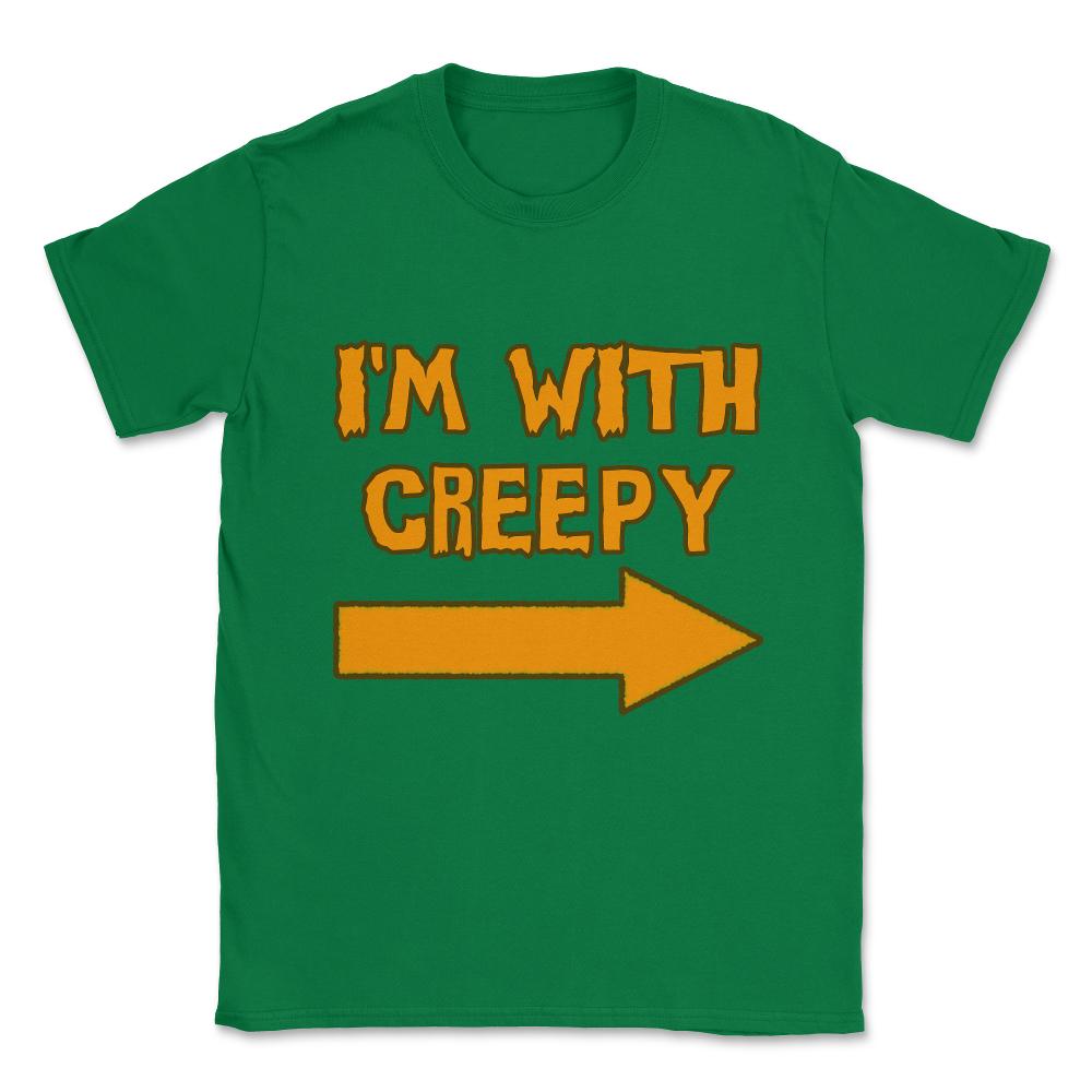 I'm With Creepy Funny Halloween Unisex T-Shirt - Green