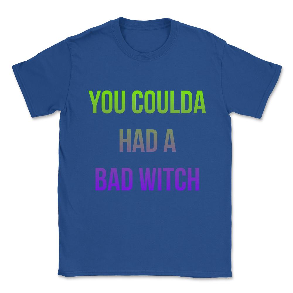 You Coulda Had a Bad Witch Halloween Unisex T-Shirt - Royal Blue