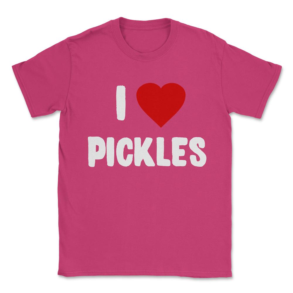 I Love Pickles Unisex T-Shirt - Heliconia