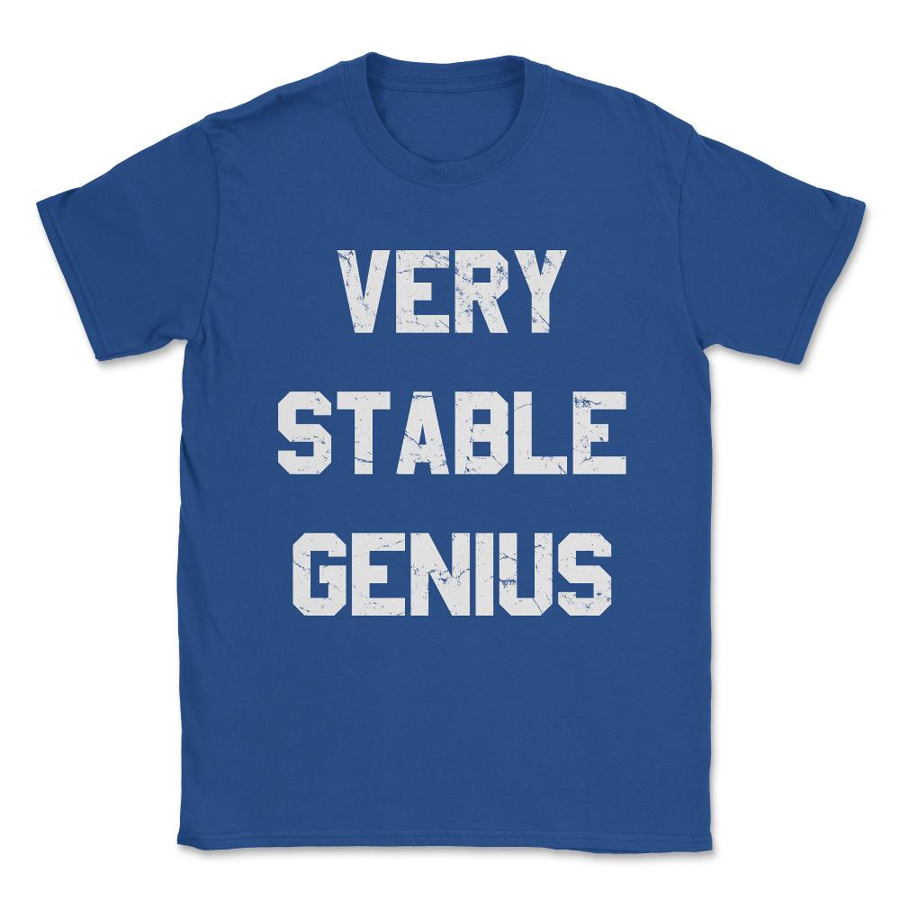 Very Stable Genius Unisex T-Shirt - Royal Blue