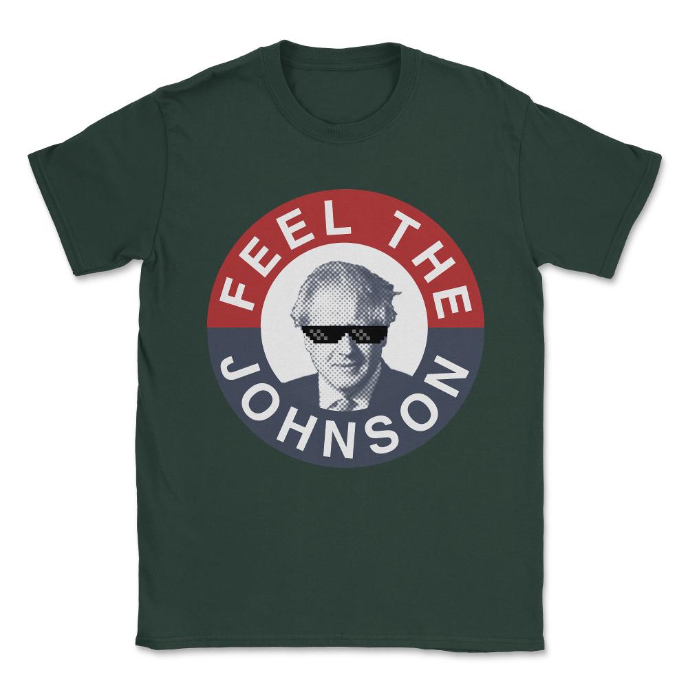 Feel the Boris Johnson - Conservative Party Unisex T-Shirt - Forest Green
