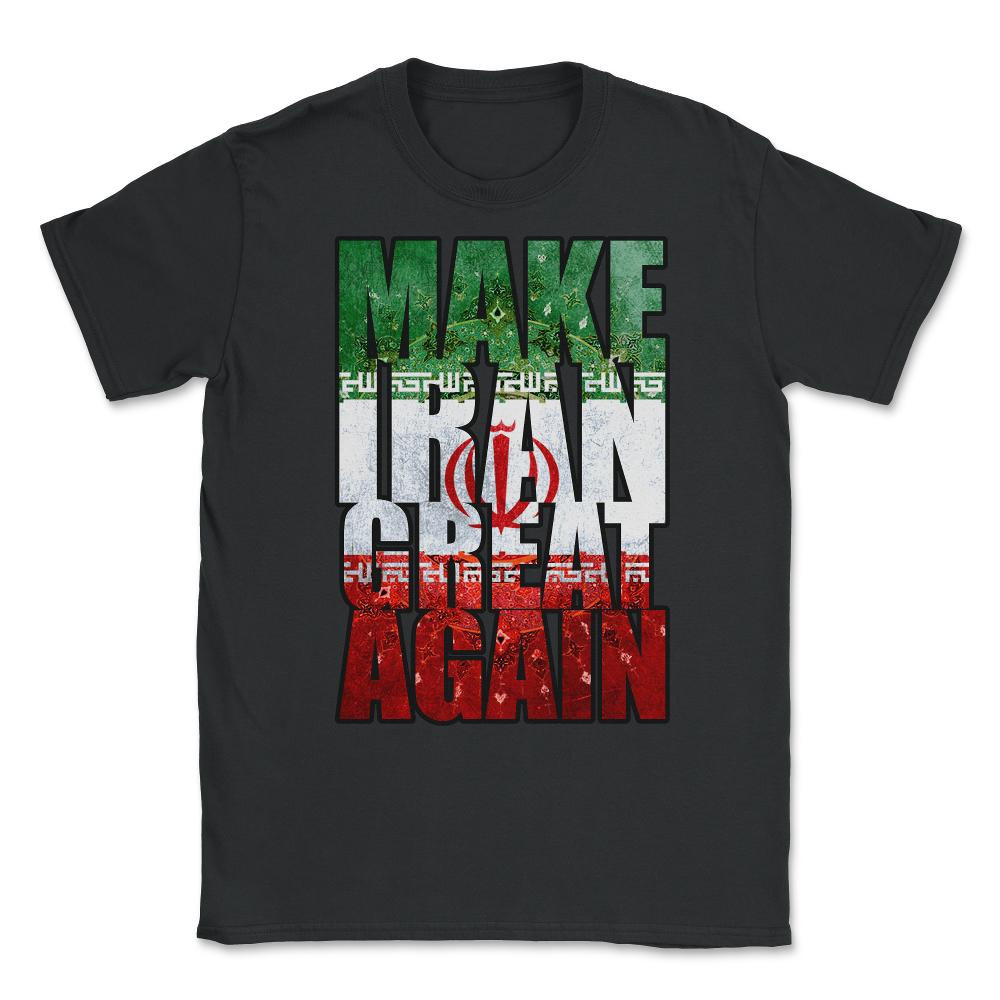 Make Iran Great Again Unisex T-Shirt - Black
