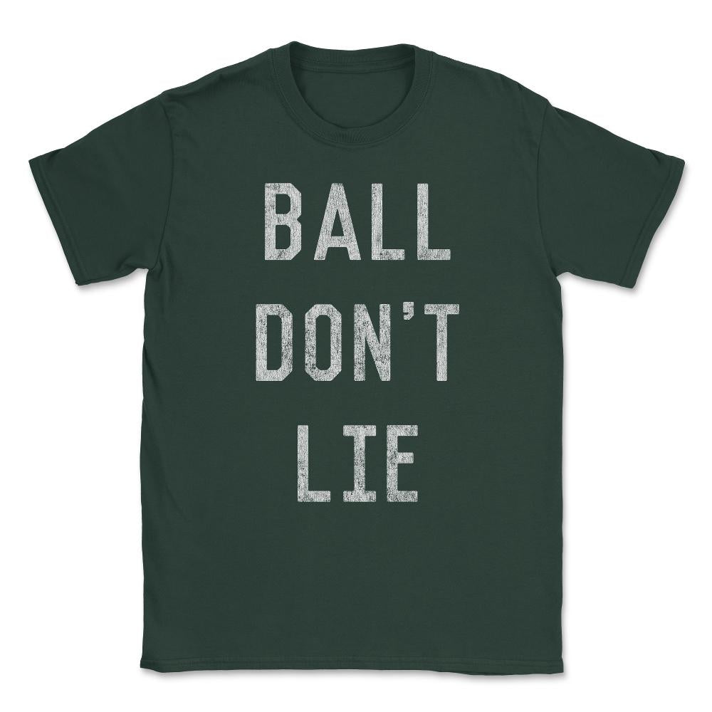 Ball Don't Lie Unisex T-Shirt - Forest Green