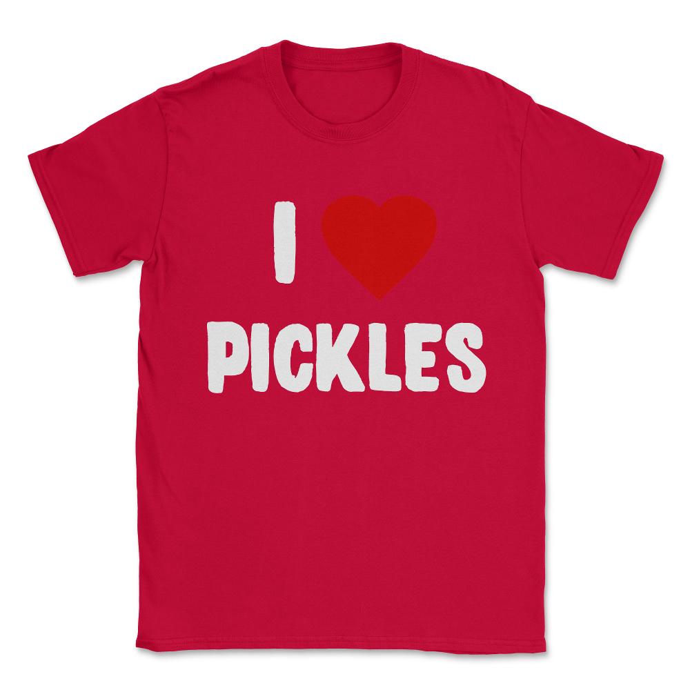 I Love Pickles Unisex T-Shirt - Red
