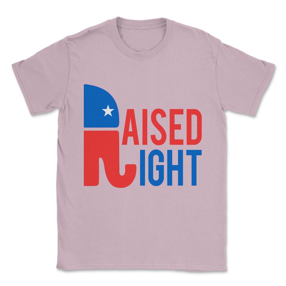 Raised Right Conservative Republican Unisex T-Shirt - Light Pink