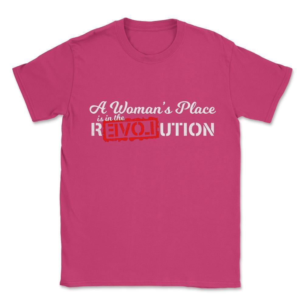 A Woman's Place Is In The Revolution Unisex T-Shirt