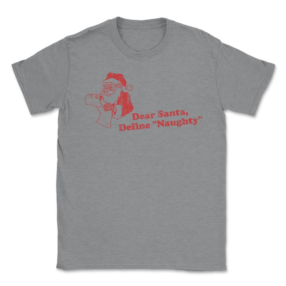Dear Santa Define Naughty Unisex T-Shirt - Grey Heather
