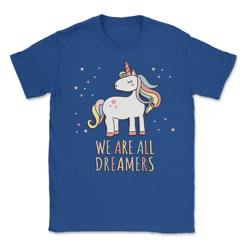 We Are All Dreamers Daca Unisex T-Shirt - Royal Blue
