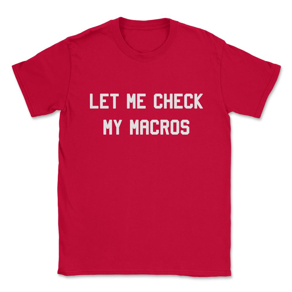 Let Me Check My Macros Unisex T-Shirt - Red