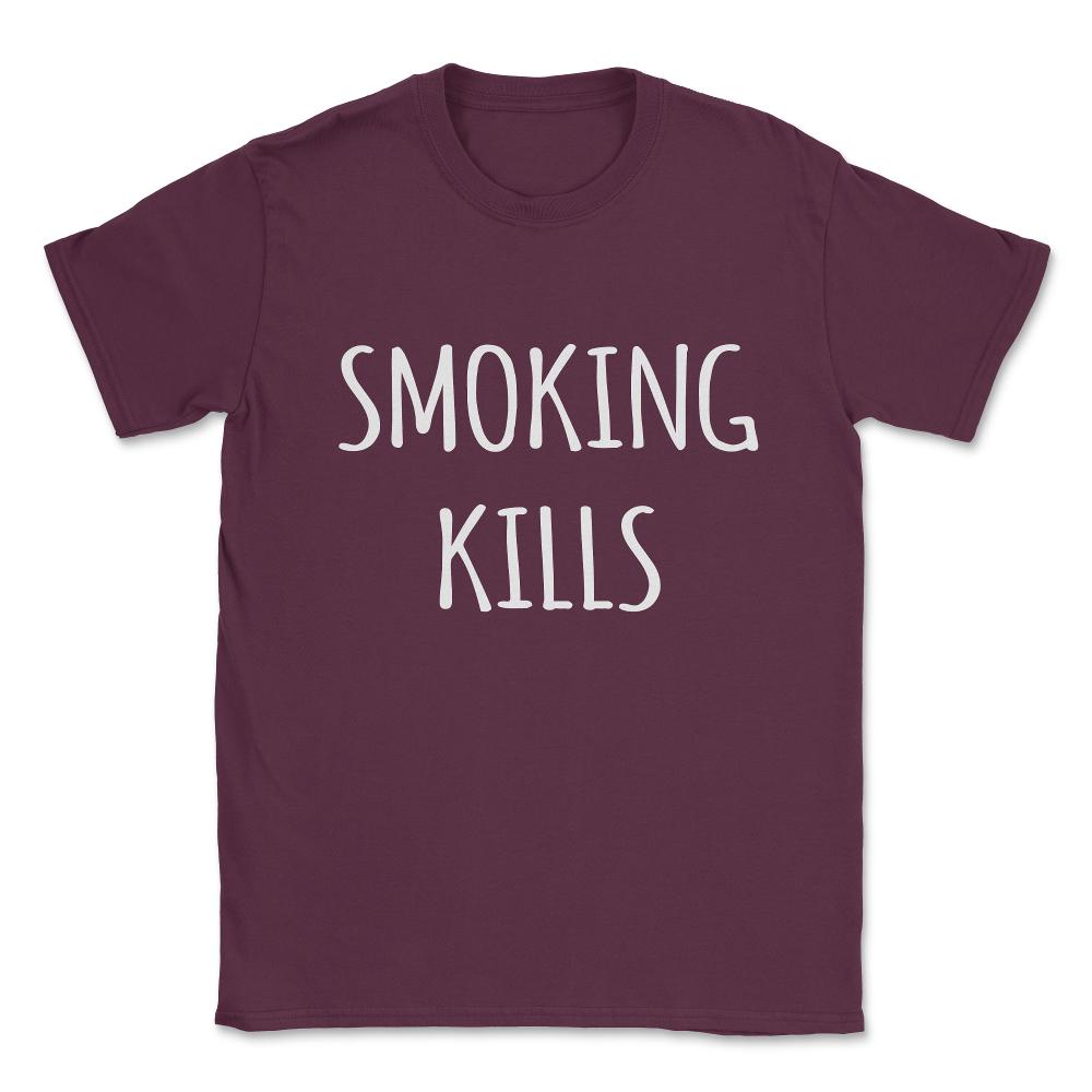 Smoking Kills Shirt Unisex T-Shirt - Maroon
