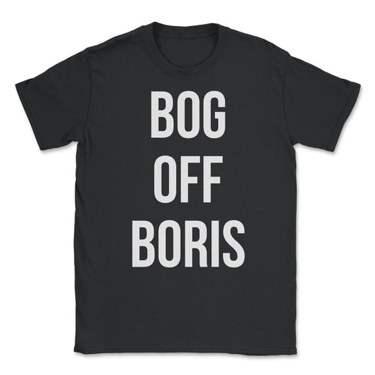 Bog Off Boris Johnson Impeach Unisex T-Shirt - Black