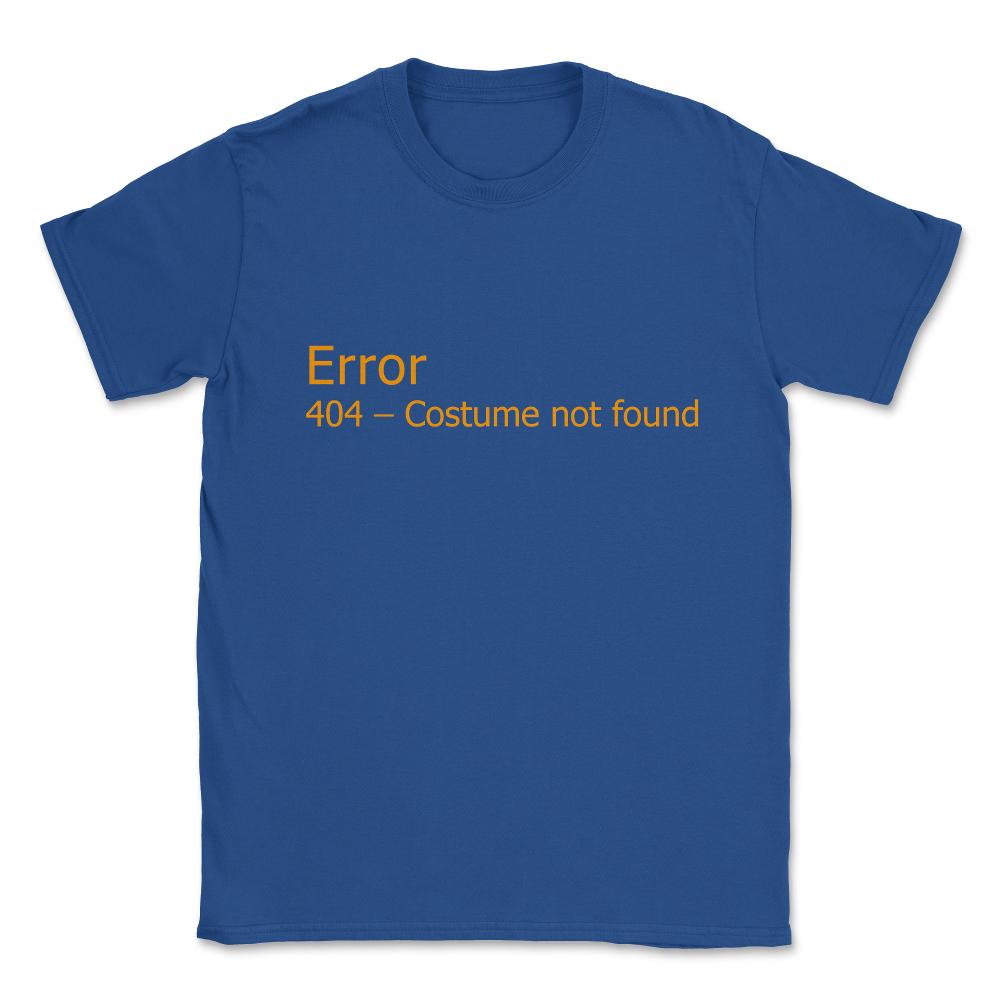 Error 404 Costume Not Found Unisex T-Shirt - Royal Blue