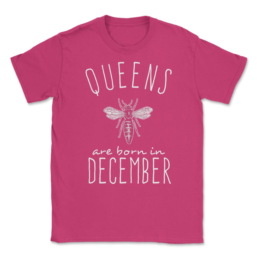 Queens Are Born In December Unisex T-Shirt - Heliconia