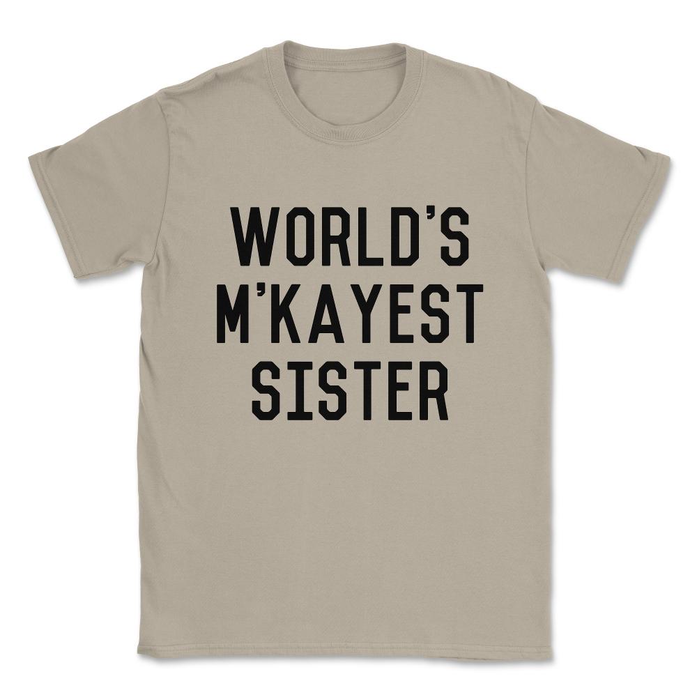 World's M'Kayest Sister Funny Unisex T-Shirt - Cream