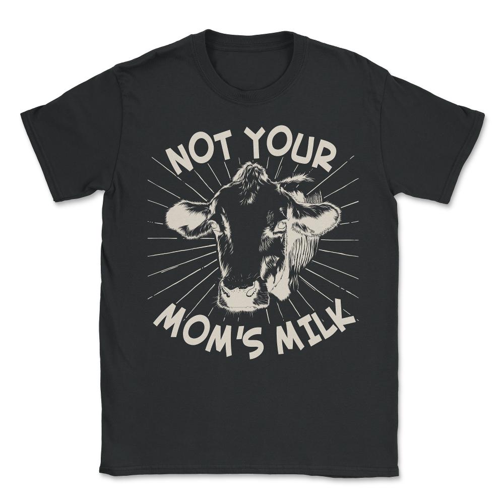 Not Your Mom's Milk Go Vegan Unisex T-Shirt - Black