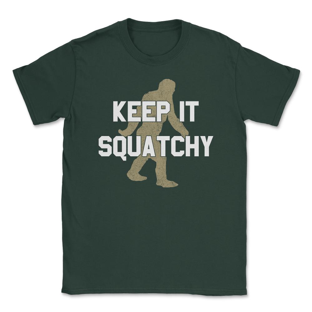 Keep It Squatchy Unisex T-Shirt - Forest Green