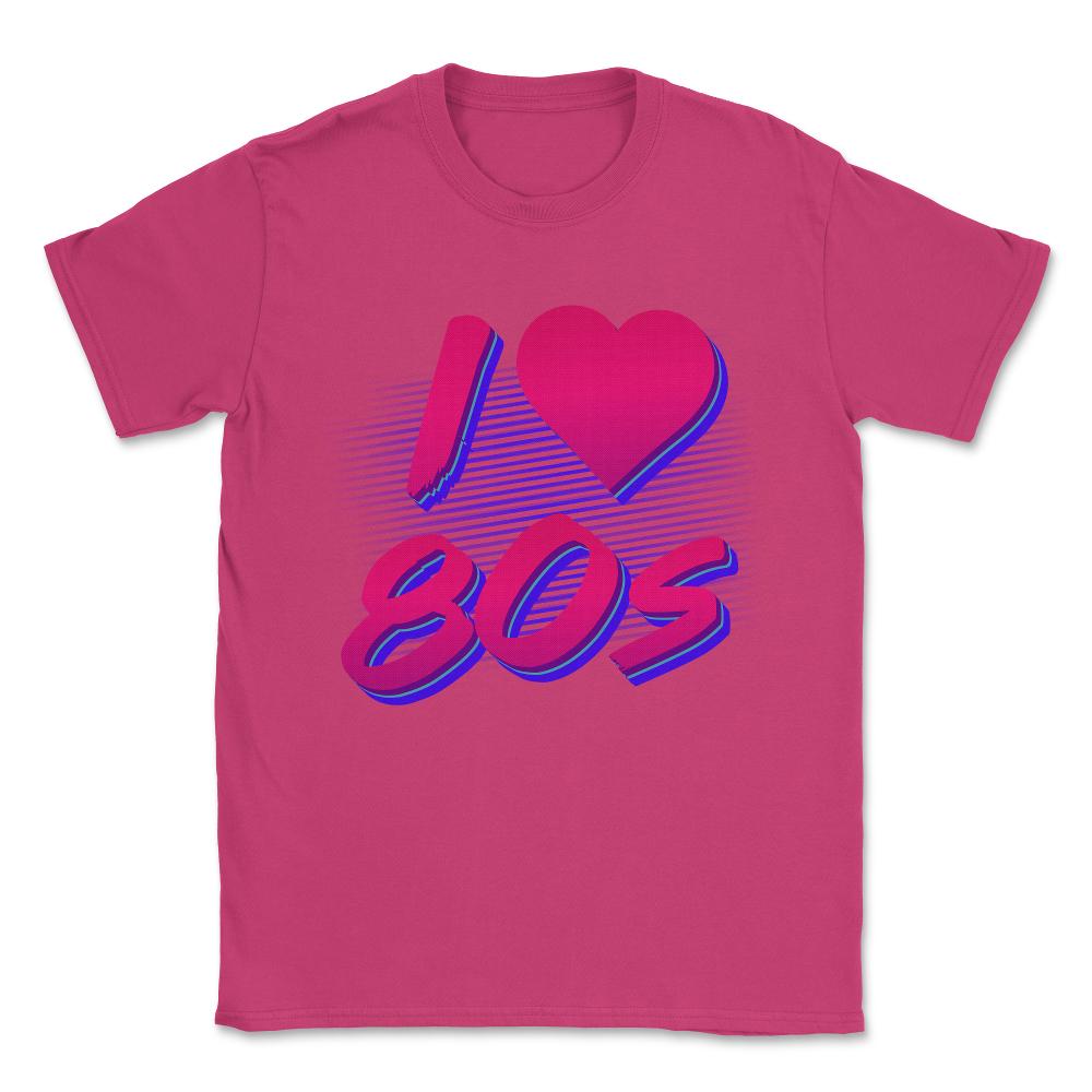 I Love the 80s Unisex T-Shirt - Heliconia