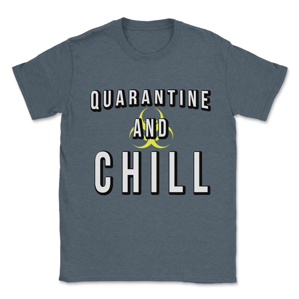 Quarantine and Chill Unisex T-Shirt - Dark Grey Heather