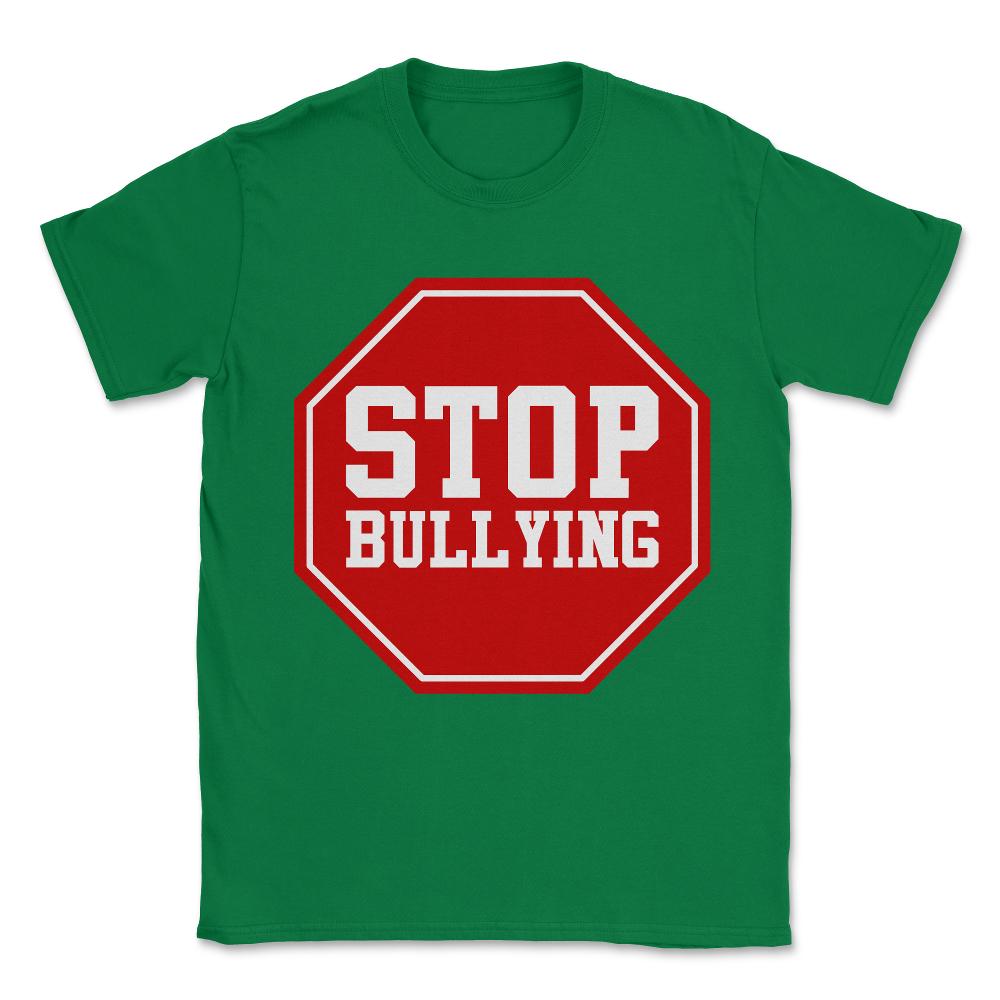 Stop Bullying Unisex T-Shirt - Green
