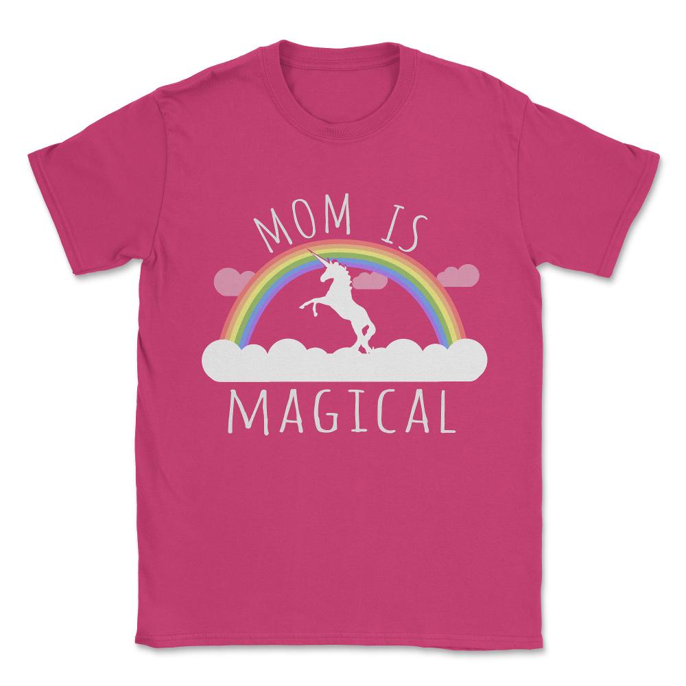 Mom Is Magical Unisex T-Shirt - Heliconia