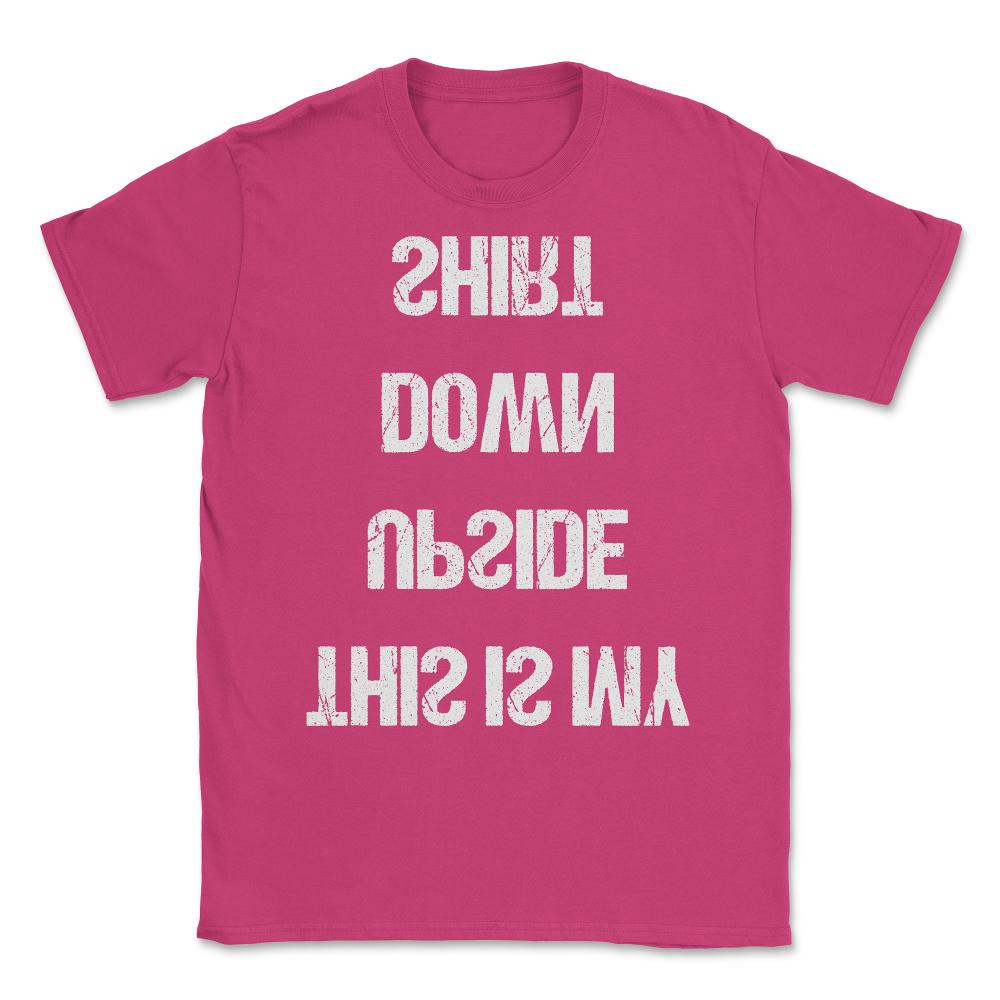 This Is My Upside Down Unisex T-Shirt - Heliconia
