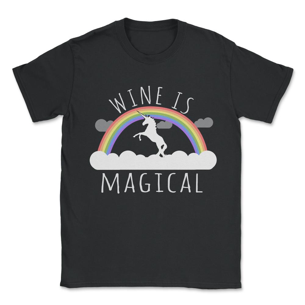 Wine Is Magical Unisex T-Shirt - Black