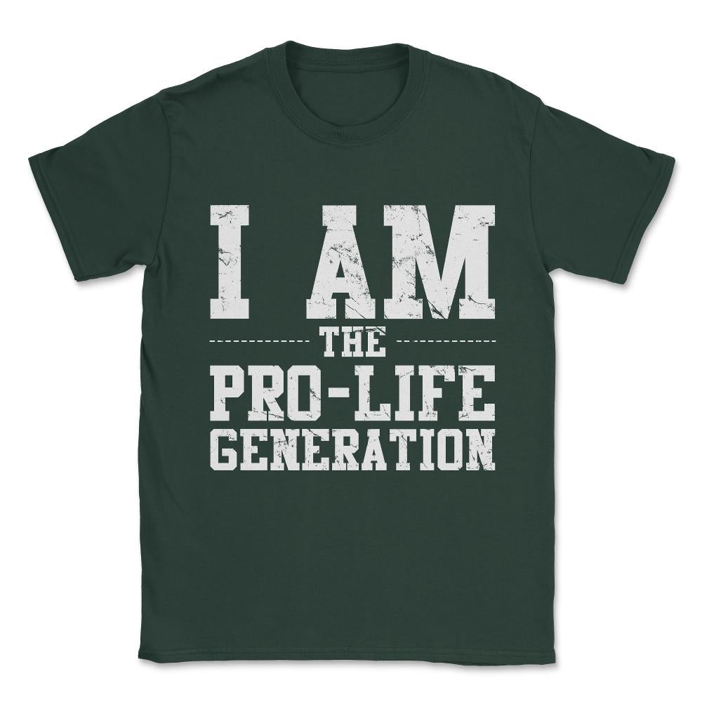 I Am The Prolife Generation Unisex T-Shirt - Forest Green