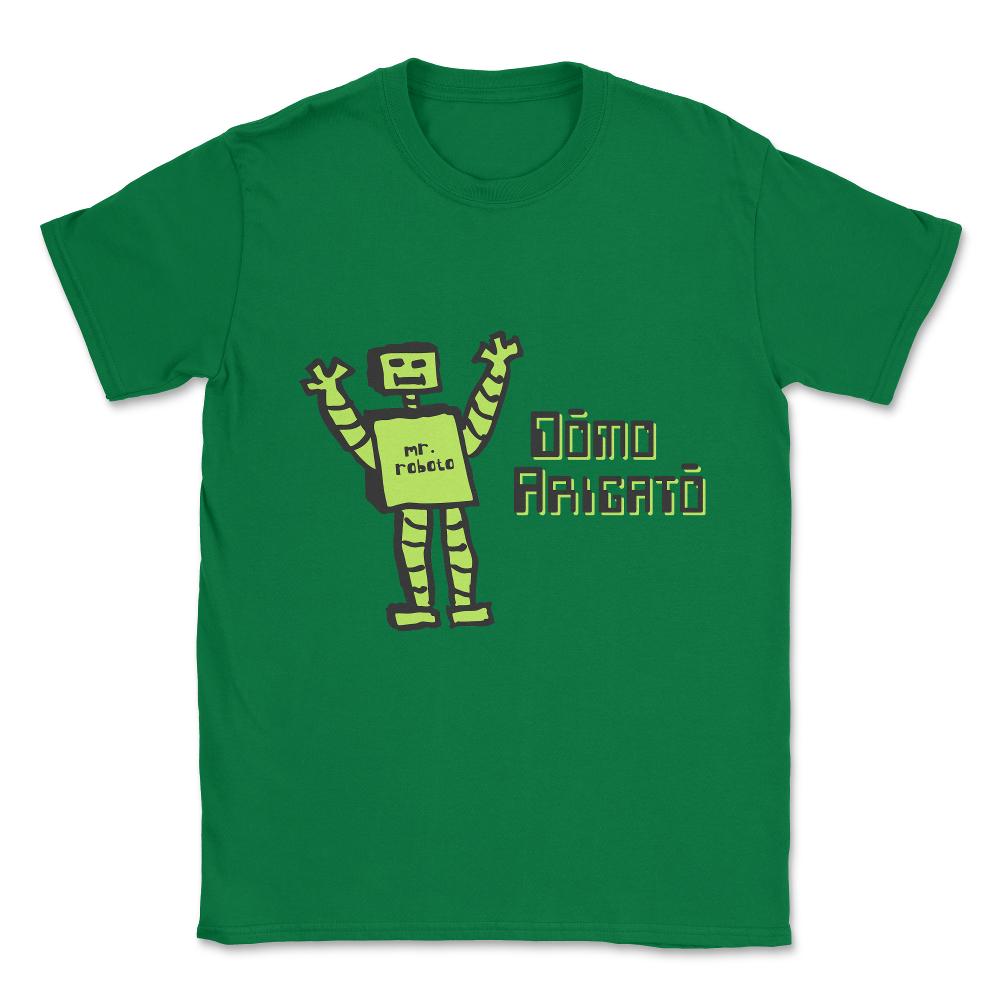 Domo Arigato Mr. Roboto Unisex T-Shirt - Green