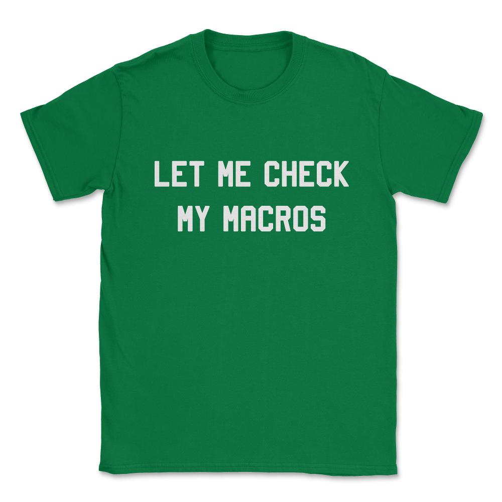 Let Me Check My Macros Unisex T-Shirt - Green