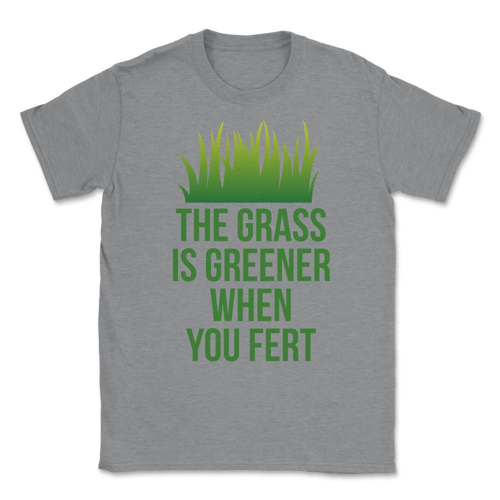 The Grass is Greener When You Fert Unisex T-Shirt - Grey Heather