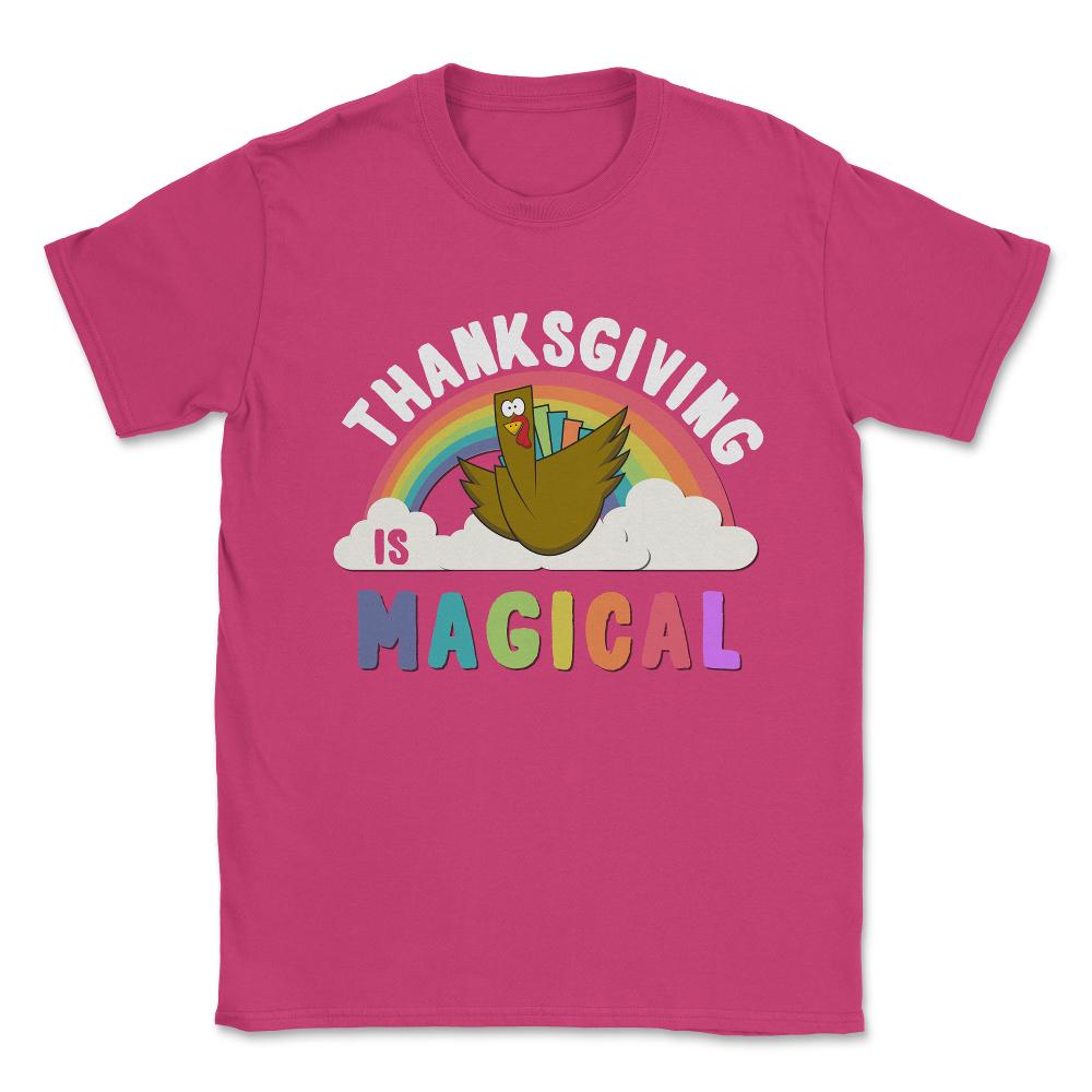 Thanksgiving Is Magical Unisex T-Shirt - Heliconia
