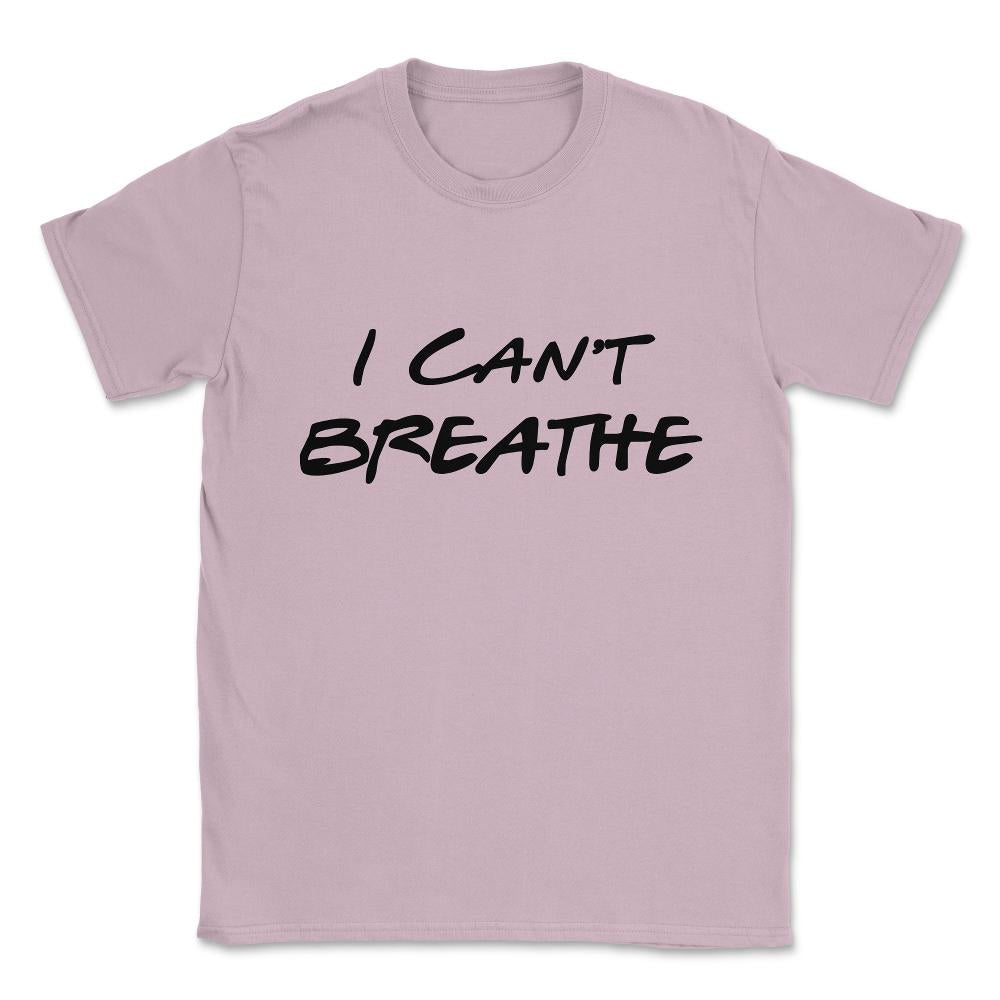 I Can't Breathe BLM Unisex T-Shirt - Light Pink