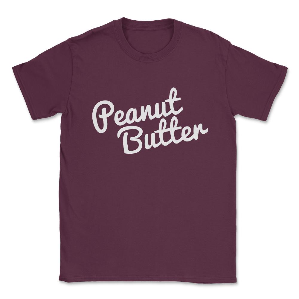 Peanut Butter Unisex T-Shirt - Maroon