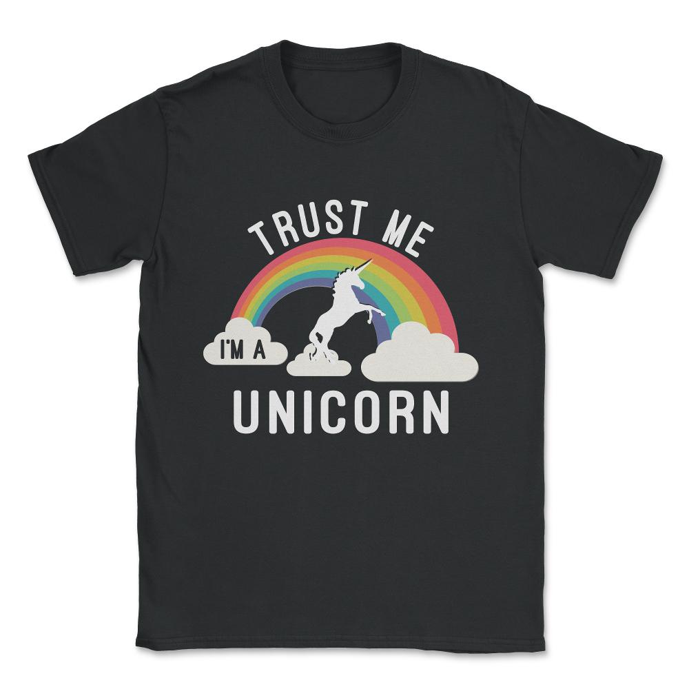 Trust Me I'm A Unicorn Unisex T-Shirt - Black