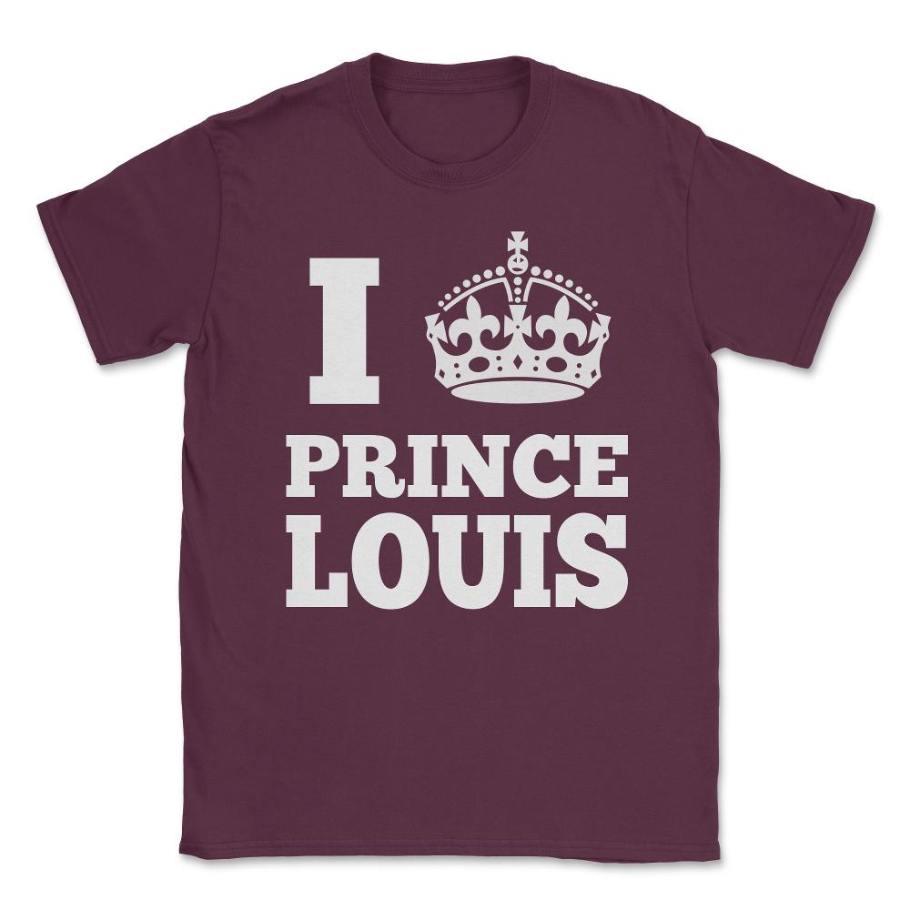 I Love Prince Louis Unisex T-Shirt - Maroon