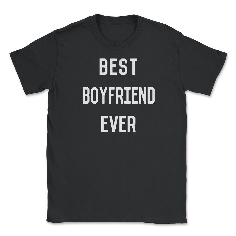 Best Boyfriend Ever Unisex T-Shirt - Black