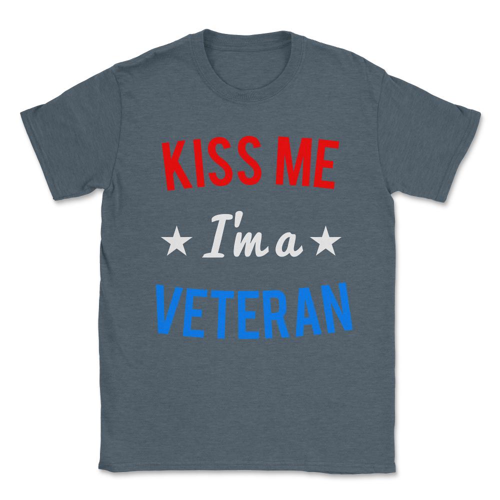 Kiss Me I'm a Veteran Veteran's Day Unisex T-Shirt - Dark Grey Heather