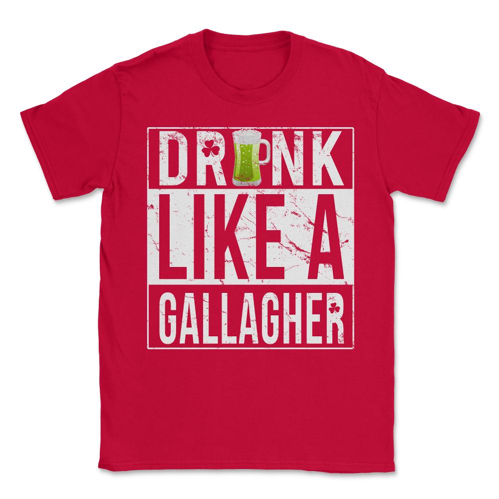 Drink Like A Gallagher Unisex T-Shirt - Red
