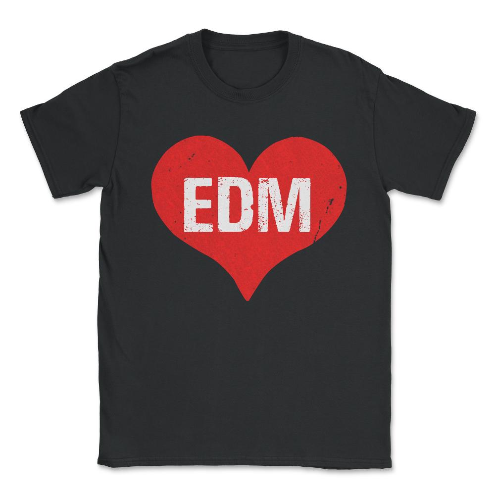 EDM Electronic Dance Music is Love Unisex T-Shirt - Black