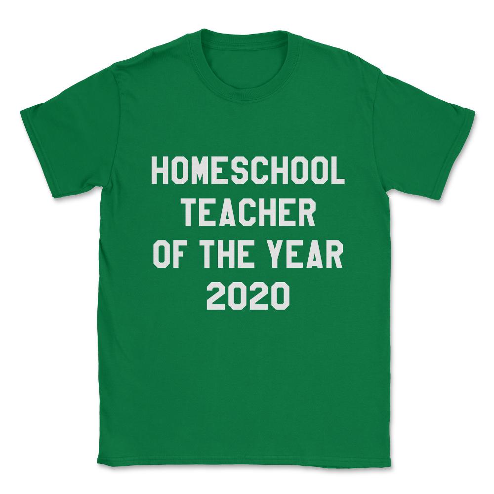 Homeschool Teacher of the Year 2020 Unisex T-Shirt - Green