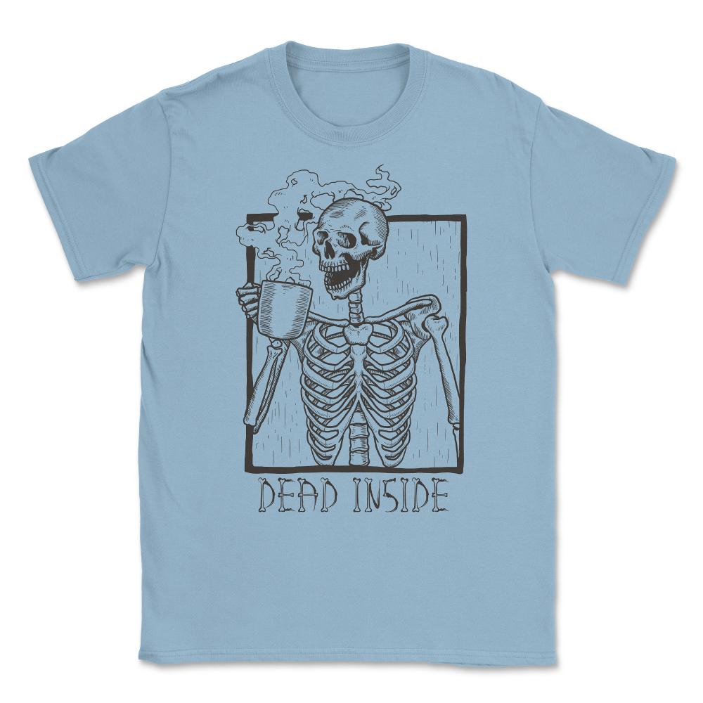 Dead Inside Skeleton Coffee Halloween Meme Unisex T-Shirt - Light Blue