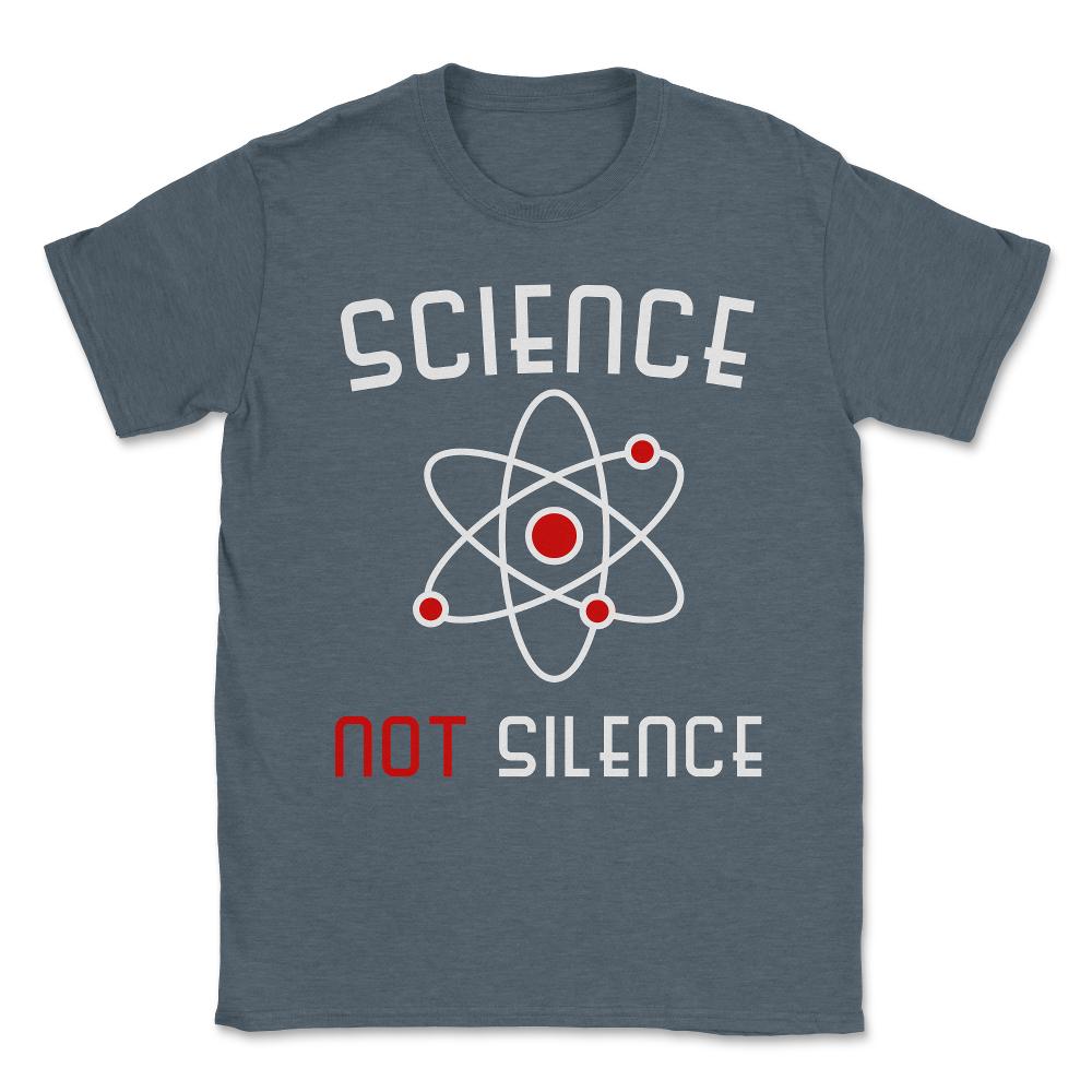 Science Not Silence Unisex T-Shirt - Dark Grey Heather
