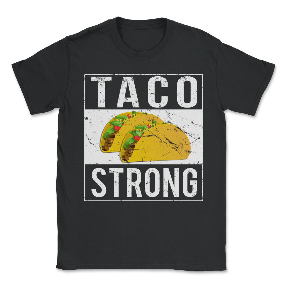 Taco Strong Unisex T-Shirt - Black