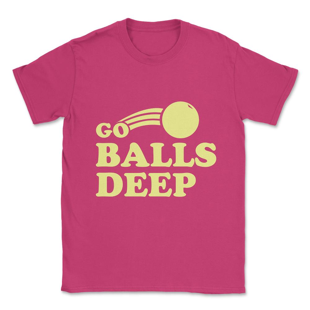Go Balls Deep Unisex T-Shirt - Heliconia