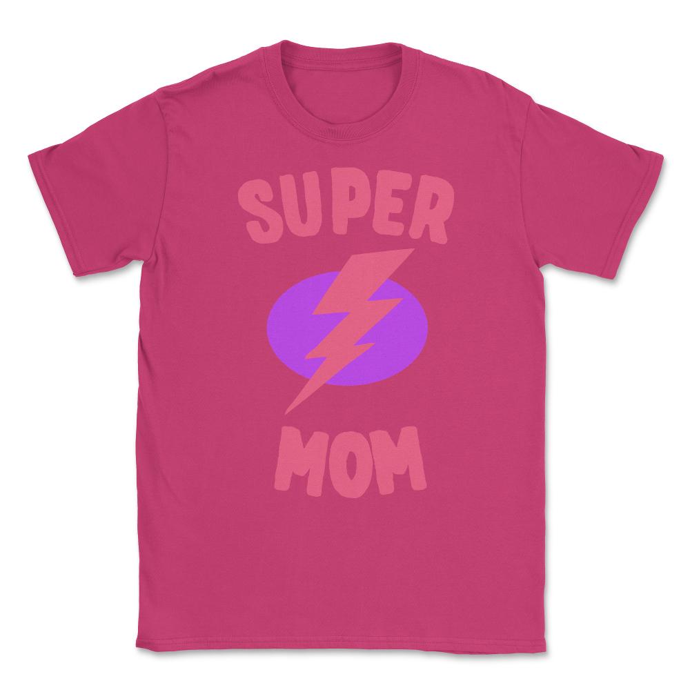 Super Mom Mother's Day Unisex T-Shirt - Heliconia