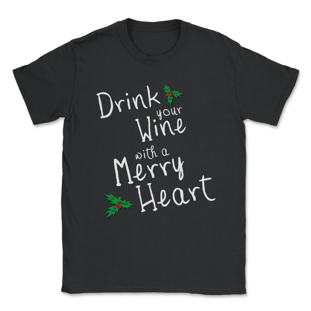 Drink Your Wine With A Merry Heart Unisex T-Shirt - Black