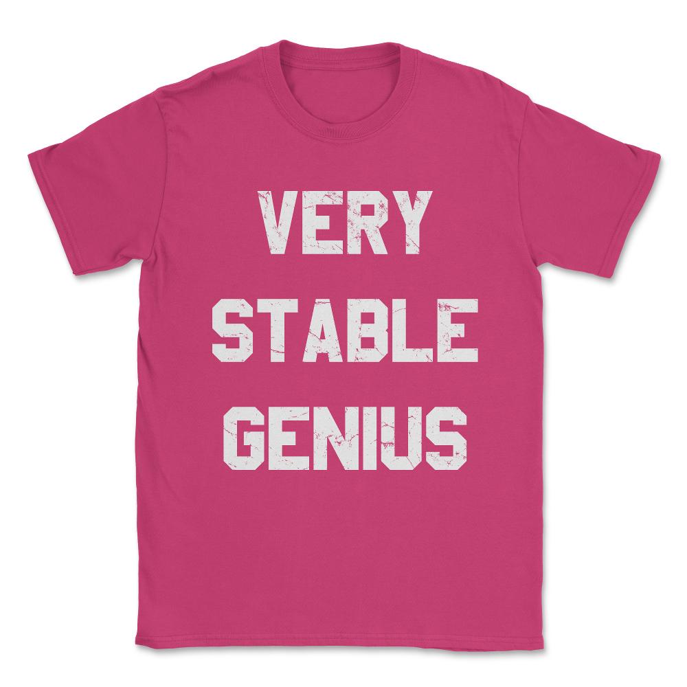 Very Stable Genius Unisex T-Shirt - Heliconia